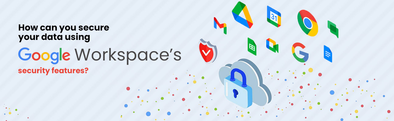 Google Workspace's security features